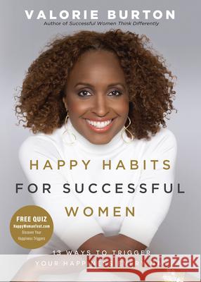 Happy Habits for Successful Women: 13 Ways to Trigger Your Happiness Every Day Valorie Burton 9780736990363 Harvest House Publishers - książka
