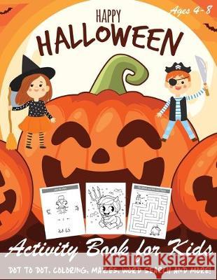 Happy Halloween Activity Book for Kids: Kids Halloween Book - A Fun Book Filled With Dot to Dot, Coloring, Mazes, Word Search and More - Boys, Girls a Happy Kid Press 9781692925581 Independently Published - książka