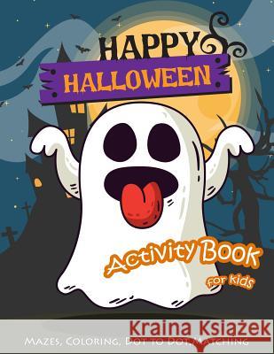 Happy Halloween Activity Book for Kids: Maze, Coloring, Dot to Dot, Matching Game K. Imagine Education 9781720021339 Independently Published - książka