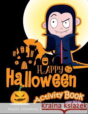 Happy Halloween Activity Book for Kids: Mazes, Coloring, Dot to Dot, Matching K. Imagine Education 9781728675893 Independently Published - książka
