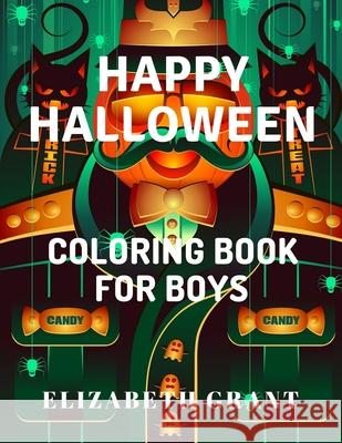Happy Halloween: Coloring Book For Boys Elizabeth Grant 9781701636644 Independently Published - książka