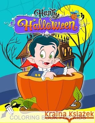 Happy Halloween Coloring Book for Kids: Coloring Book Plus Activity Book for Preschoolers, Toddlers, Children Ages 4-8, 5-12, Boy, Girls Balloon Publishing 9781978036130 Createspace Independent Publishing Platform - książka
