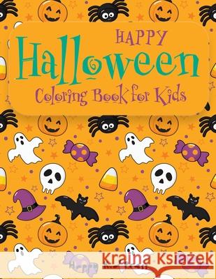 Happy Halloween Coloring Book: Halloween Coloring Books for Kids - Halloween Designs Including Witches, Ghosts, Pumpkins, Haunted Houses, and More - Happy Kid Press 9781691391318 Independently Published - książka