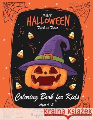 Happy Halloween Coloring Book: Halloween Coloring Books for Kids - Halloween Designs Including Witches, Ghosts, Pumpkins, Haunted Houses, and More - Happy Kid Press 9781691605507 Independently Published - książka