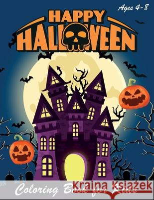 Happy Halloween Coloring Book: Halloween Coloring Books for Kids - Halloween Designs Including Witches, Ghosts, Pumpkins, Haunted Houses, and More - Happy Kid Press 9781692021047 Independently Published - książka