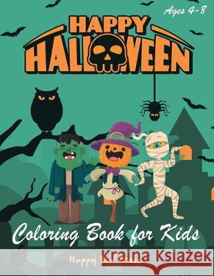 Happy Halloween Coloring Book: Halloween Coloring Books for Kids - Halloween Designs Including Witches, Ghosts, Pumpkins, Haunted Houses, and More - Happy Kid Press 9781692478933 Independently Published - książka