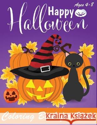 Happy Halloween Coloring Book: Halloween Coloring Books for Kids - Halloween Designs Including Witches, Ghosts, Pumpkins, Haunted Houses, and More - Happy Kid Press 9781692486075 Independently Published - książka