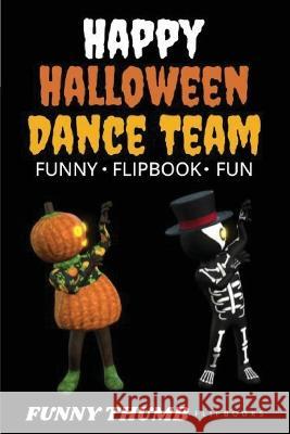 Happy Halloween Dance Team Funny Flipbook: Jack-o-lantern and Skeleton Dancing Animation Flipbook Funny Thumb   9781636571102 Funny Thumb - książka