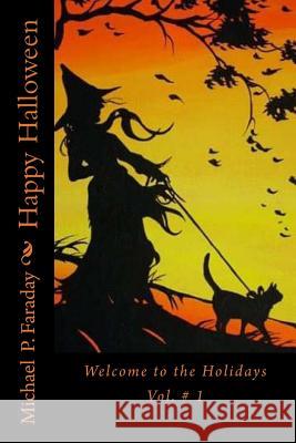 Happy Halloween: Welcome to the Holidays Michael P. Faraday 9781726260381 Createspace Independent Publishing Platform - książka