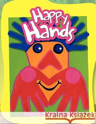 Happy Hands Rebekah Barlow Rounce 9781441519221 Xlibris Corporation - książka