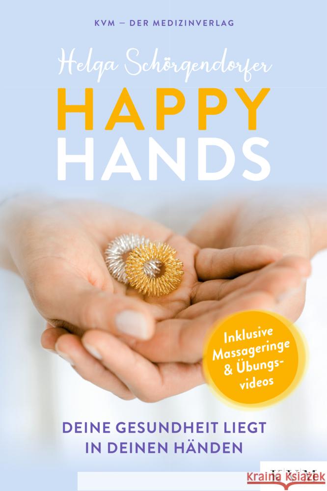 Happy Hands : Deine Gesundheit liegt in deinen Händen - inkl. Massageringe, Anleitungen & Videos Schörgendorfer, Helga 9783868675283 KVM - książka