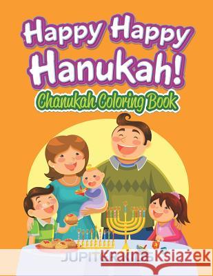 Happy Happy Hanukah!: Chanukah Coloring Book Jupiter Kids 9781683052333 Jupiter Kids - książka