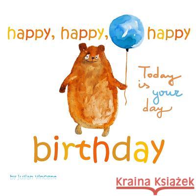 Happy, Happy, Happy Birthday: Today is Your Day: with Dedication and Celebration Page Vincent, Julian 9781514386873 Createspace - książka