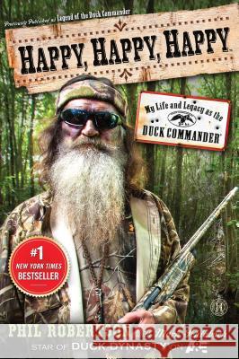 Happy, Happy, Happy: My Life and Legacy as the Duck Commander Phil Robertson Mark Schlabach 9781476726106 Howard Books - książka