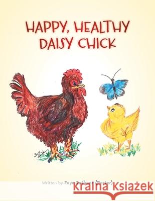 Happy, Healthy Daisy Chick Faye Suthons (Porter) 9781038339249 FriesenPress - książka