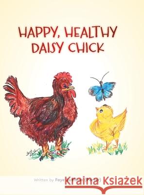 Happy, Healthy Daisy Chick Faye Suthons (Porter) 9781038339256 FriesenPress - książka