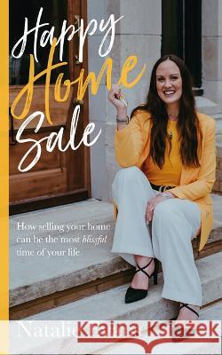 Happy Home Sale: How selling your home can be the most blissful time of your life Natalie Evans 9781781336977 Rethink Press - książka