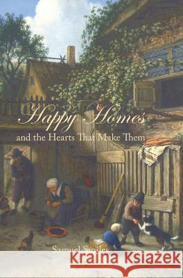 Happy Homes and the Hearts That Make Them Samuel Jr. Smiles 9781434121820 Editorium - książka
