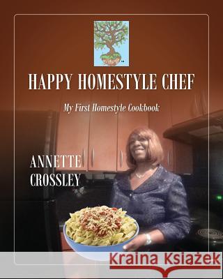 Happy Homestyle Chef: My First Homestyle Cookbook Annette Crossley 9781478757412 Outskirts Press - książka