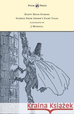 Happy Hour Stories - Stories From Grimm's Fairy Tales - Illustrated by J Monsell Brothers Grimm J. Monsell 9781447477648 Pook Press - książka