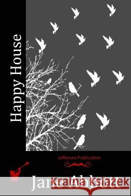 Happy House Jane Abbott 9781523819096 Createspace Independent Publishing Platform - książka