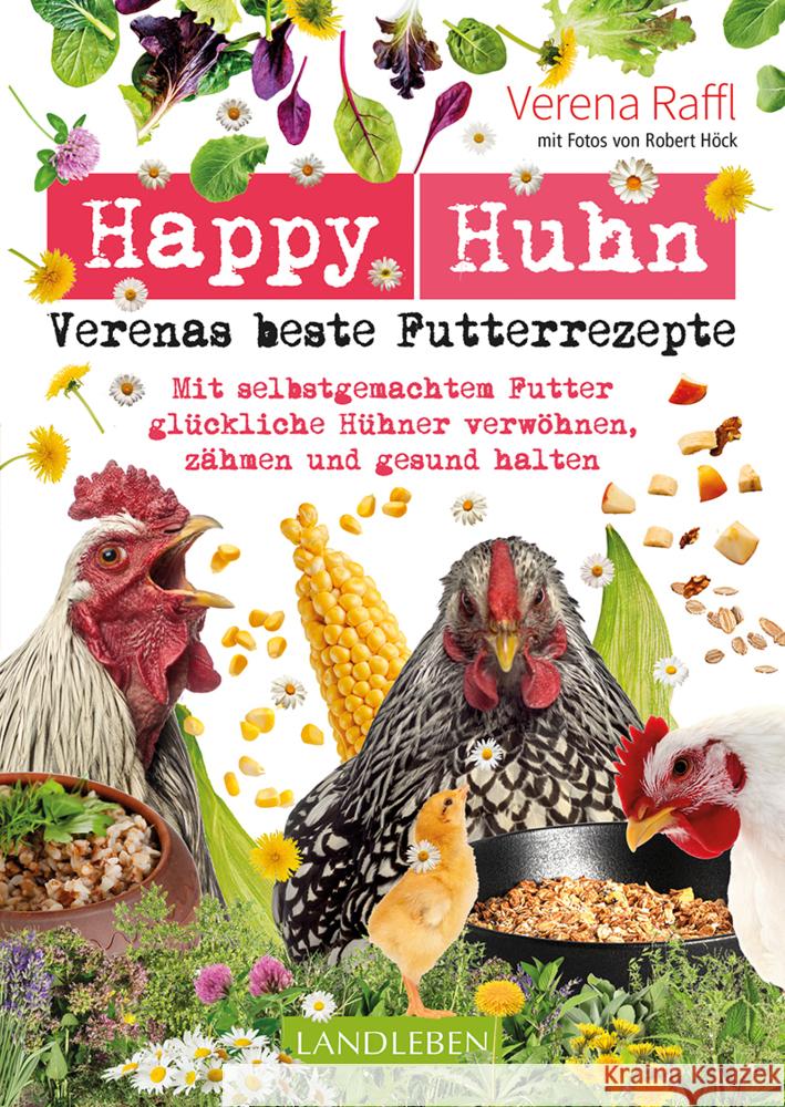 Happy Huhn - Verenas beste Futterrezepte Raffl, Verena 9783840430688 Cadmos - książka