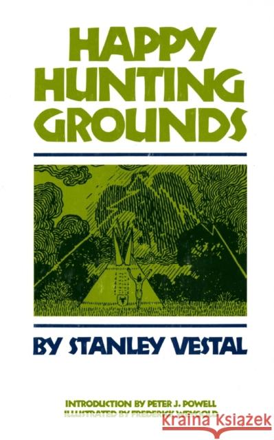 Happy Hunting Grounds Stanley Vestal Frederick Weygold Peter J. Powell 9780806115436 University of Oklahoma Press - książka