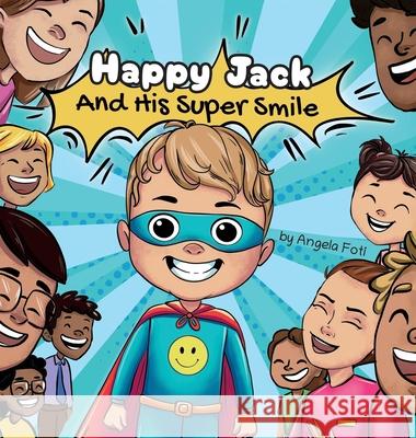 Happy Jack and his Super Smile Angela Foti 9781662957857 Gatekeeper Press - książka