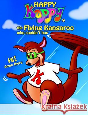 Happy Kappy-The Flying Kangaroo (Who couldn't hop!) Book No.1 Without our tails. Gisser, George H. 9780615455228 Happy Kappy Karacters - książka