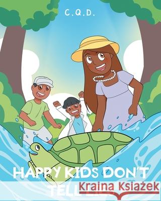 Happy Kids Don't Tell Lies C. Q. D. 9781638601562 Fulton Books - książka