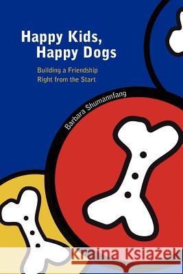 Happy Kids, Happy Dogs Barbara Shumannfang 9781411672123 Lulu Press - książka