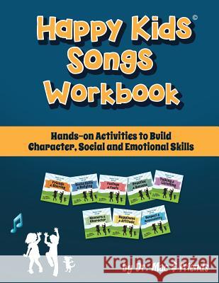 Happy Kids Songs Workbook: Hands-on Activities to Build Character, Social & Emotional Skills Dr Mac &. Friends 9781497451865 Createspace Independent Publishing Platform - książka