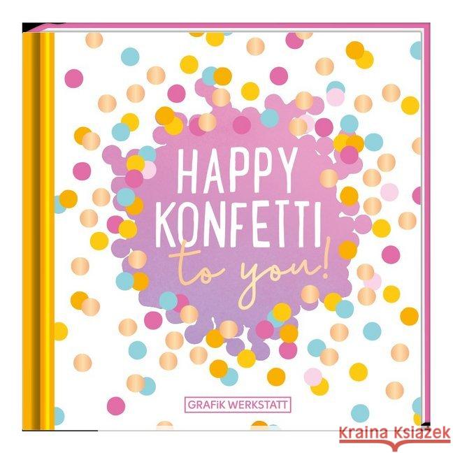 Happy Konfetti to you! : Minibuch  9783862297153 Grafik Werkstatt Bielefeld - książka