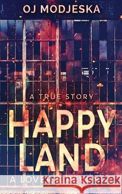 Happy Land - A Lover's Revenge: The nightclub fire that shocked a nation Oj Modjeska 9784867519318 Next Chapter - książka