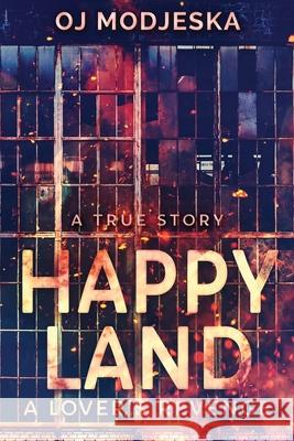 Happy Land - A Lover's Revenge: The nightclub fire that shocked a nation Oj Modjeska 9784867519325 Next Chapter - książka