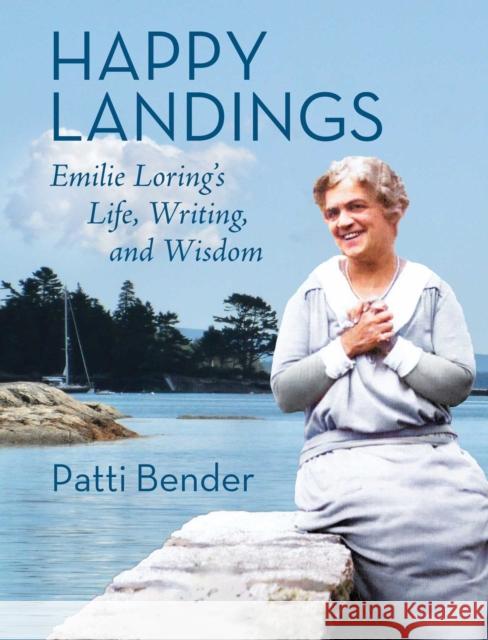 Happy Landings: Emilie Loring\'s Life, Writing, and Wisdom Patti Bender 9781947951624 City Point Press - książka