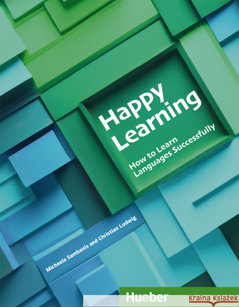 Happy Learning - How to Learn Languages Successfully Sambanis, Michaela, Ludwig, Christian 9783199617419 Hueber - książka