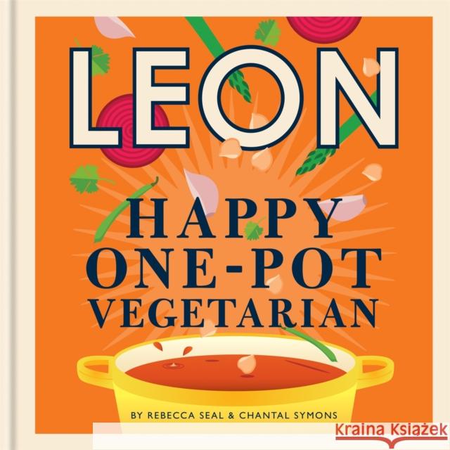 Happy Leons: Leon Happy One-pot Vegetarian: More than 100 easy vegetarian recipes that can be made using only one pot Chantal Symons 9781840918038 Octopus Publishing Group - książka