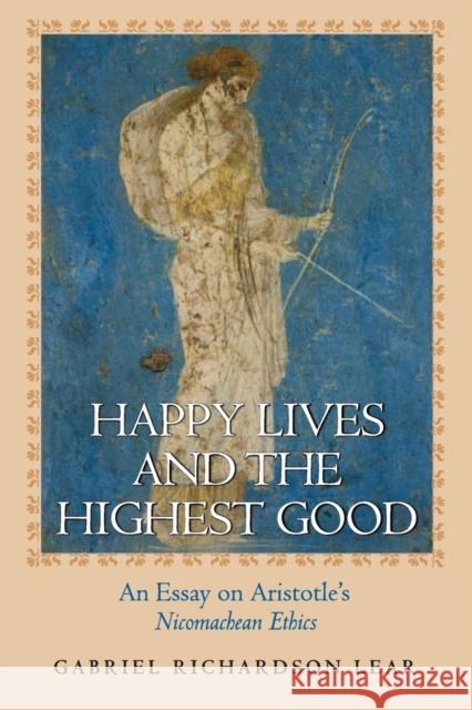 Happy Lives and the Highest Good: An Essay on Aristotle's Nicomachean Ethics Lear, Gabriel Richardson 9780691126265 Princeton University Press - książka