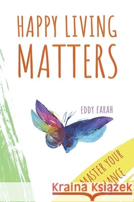 Happy Living Matters: Master Your Balance Eddy Farah 9781738152803 Towards Empowered Nations Inc. - książka