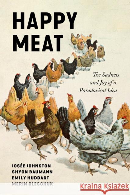 Happy Meat: The Sadness and Joy of a Paradoxical Idea Merin Oleschuk 9781503642836 Stanford University Press - książka