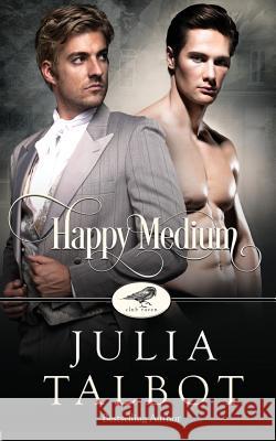 Happy Medium: A Club Raven Novel Julia Talbot 9781942831389 Turtlehat Creatives - książka