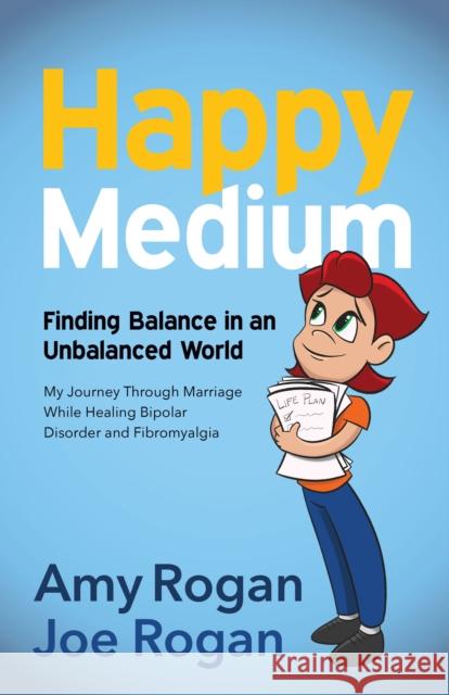 Happy Medium: Finding the Balance in an Unbalanced World Joe Rogan 9781631953385 Morgan James Publishing llc - książka