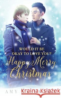 Happy Merry Christmas (Would it Be Okay to Love You?) Amy Tasukada 9781948361255 Macarons & Tea Publishing - książka