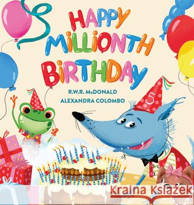 Happy Millionth Birthday R. W. R. McDonald Alexandra Colombo 9781922804648 Larrikin House - książka