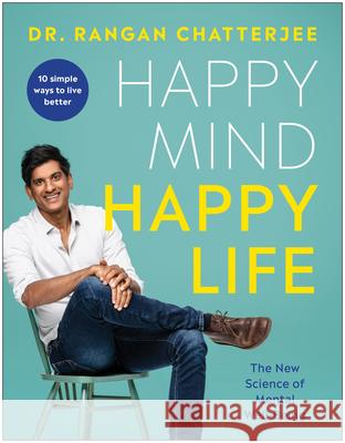 Happy Mind, Happy Life: The New Science of Mental Well-Being Chatterjee, Rangan 9781637742112 Benbella Books - książka