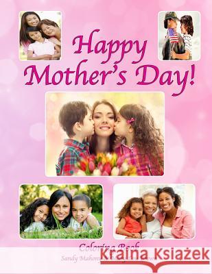Happy Mother's Day Coloring Book Sandy Mahony Mary Lou Brown 9781532724107 Createspace Independent Publishing Platform - książka