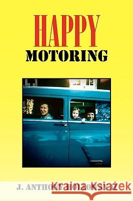 Happy Motoring J. Anthony II Holloway 9781441556691 Xlibris Corporation - książka