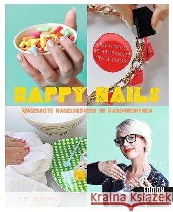 Happy Nails : Angesagte Nageldesigns im Handumdrehen. Über 47 Styles mit Anleitungen, Tipps & Tricks Bruyn, Elfi de 9783863552138 Edition Fischer, München - książka