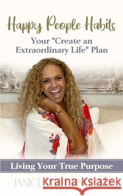 Happy People Habits: Living Your True Purpose Janice Whittingham 9781793377173 Independently Published - książka